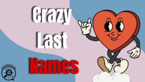 Cartoon heart character with sneakers and gloves smiling next to bold text that says "Crazy Last Names" on a colorful background.