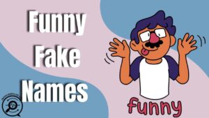 Funny fake names list featuring clever, playful, and humorous made-up names.