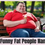 Funny Fat People Names (Love of Extra Pounds)